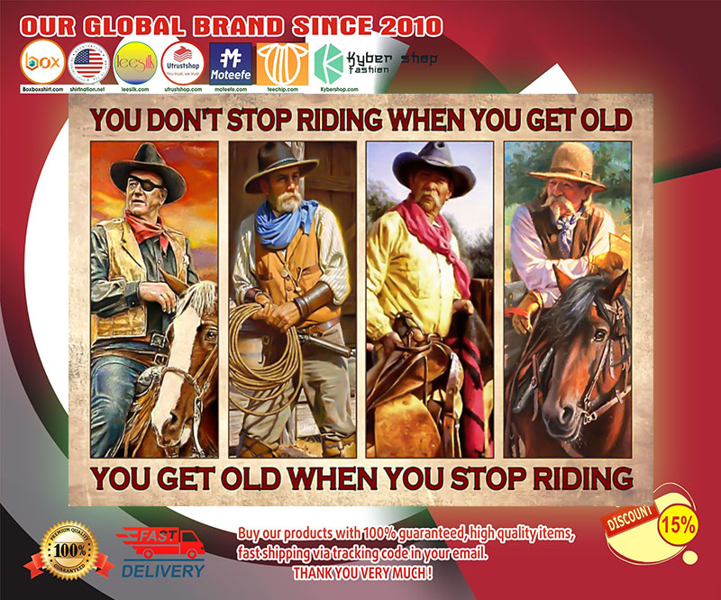 Old man Cowboy you don't stop riding when you get old poster