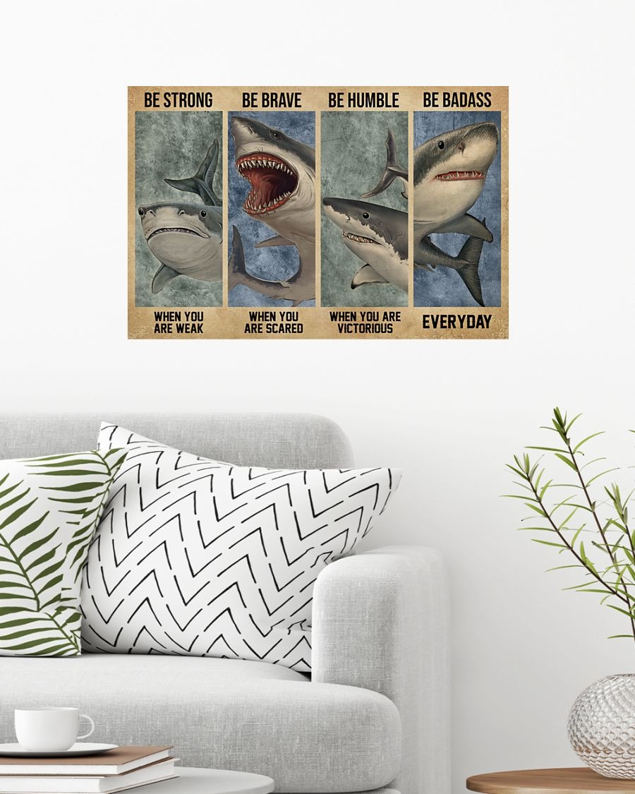 Shark be strong be brave be humble be badass poster 2