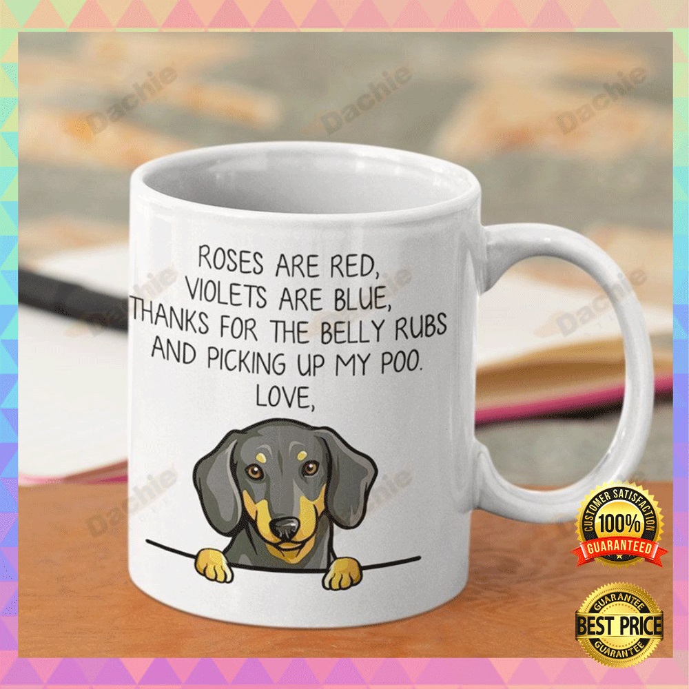Dachshund Roses Are Red Violets Are Blue Thanks For The Belly Rubs And Picking Up My Poo Mug 1