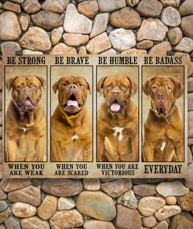 DOGUE BE STRONG WHEN YOU ARE WEAK BE BRAVE WHEN YOU ARE SCARED POSTER 4