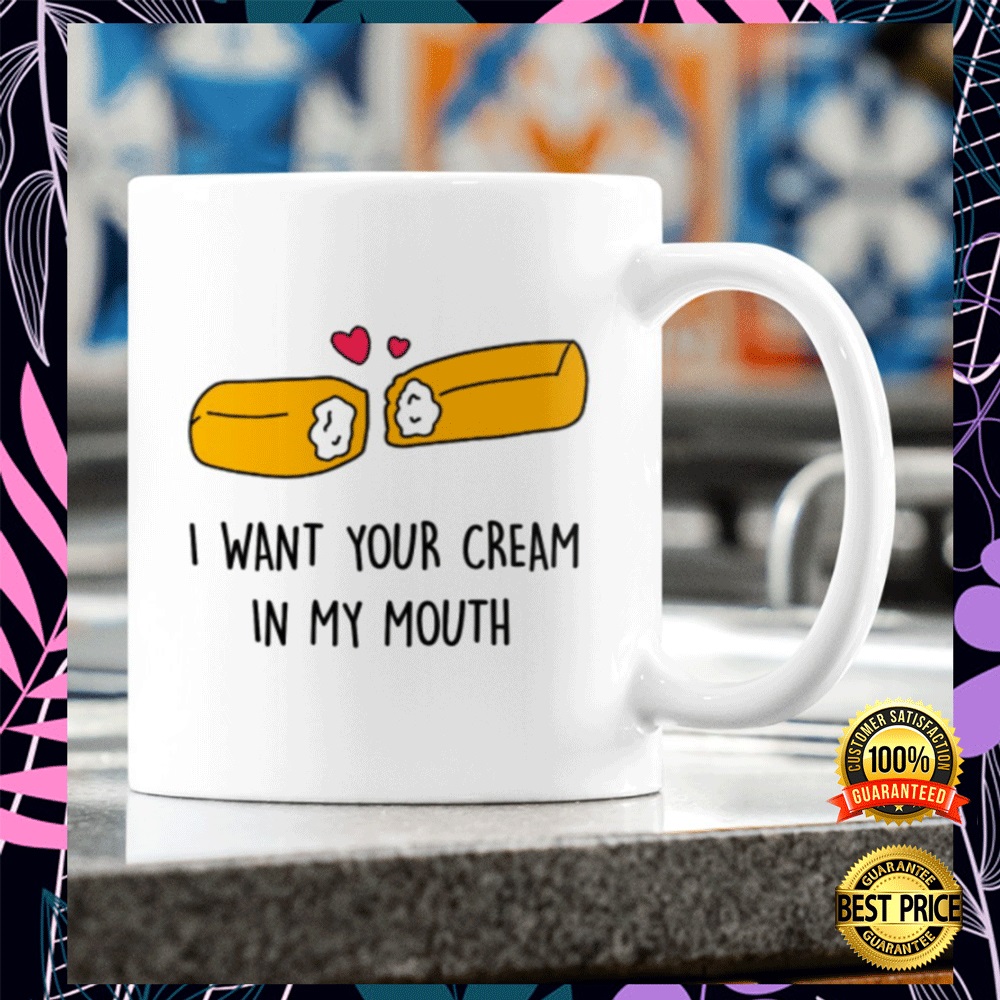 I want your cream in my mouth mug2