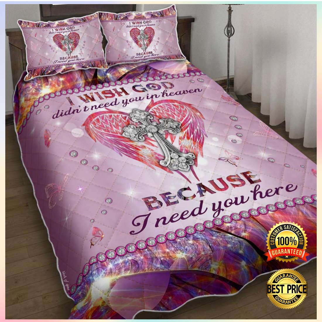 I wish god didn t need you in heaven because i need you here bedding set 4