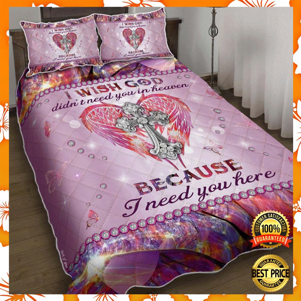 I wish god didnt need you in heaven because i need you here bedding set1 1
