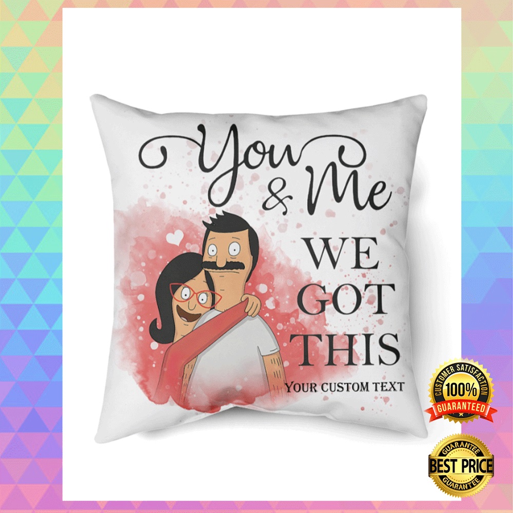 Personalized Bob and Linda Belcher you and me we got this pillow2