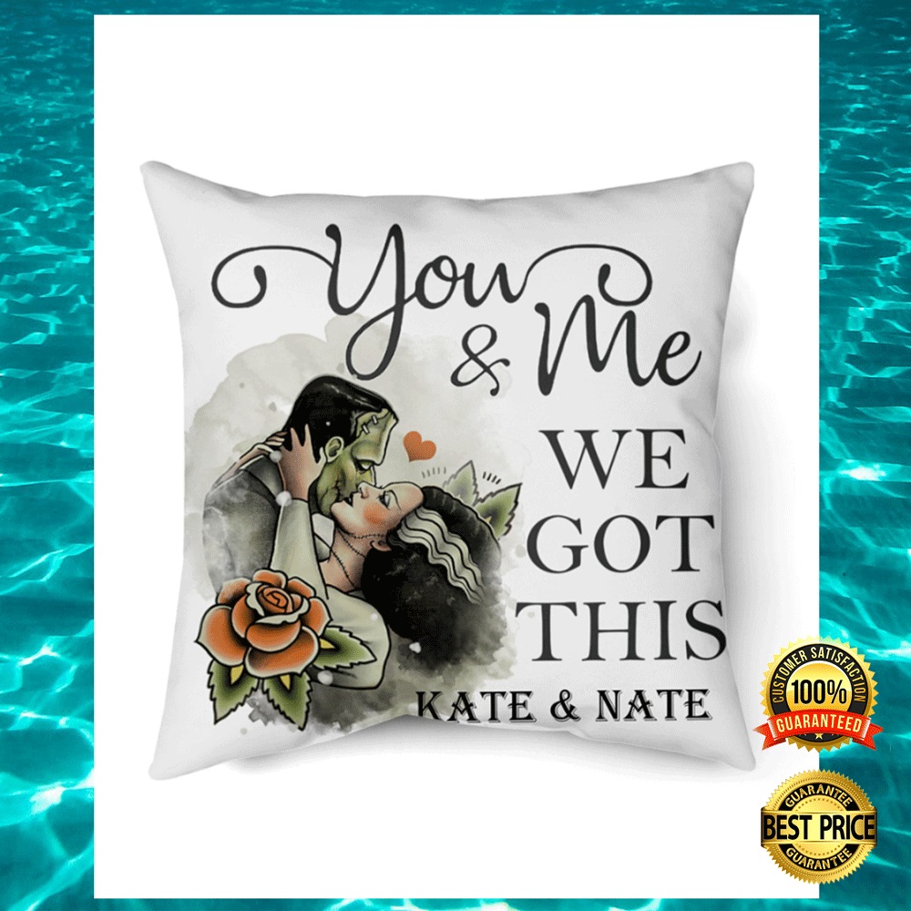 Personalized Frankenstein You And Me We Got This Pillow 1