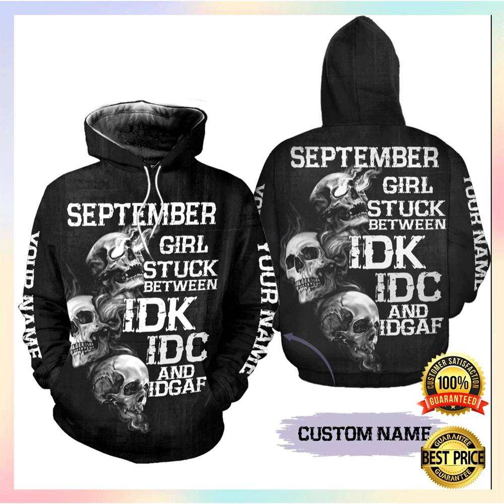 Personalized september girl stuck between idk idc and idgaf all over printed 3D hoodie1