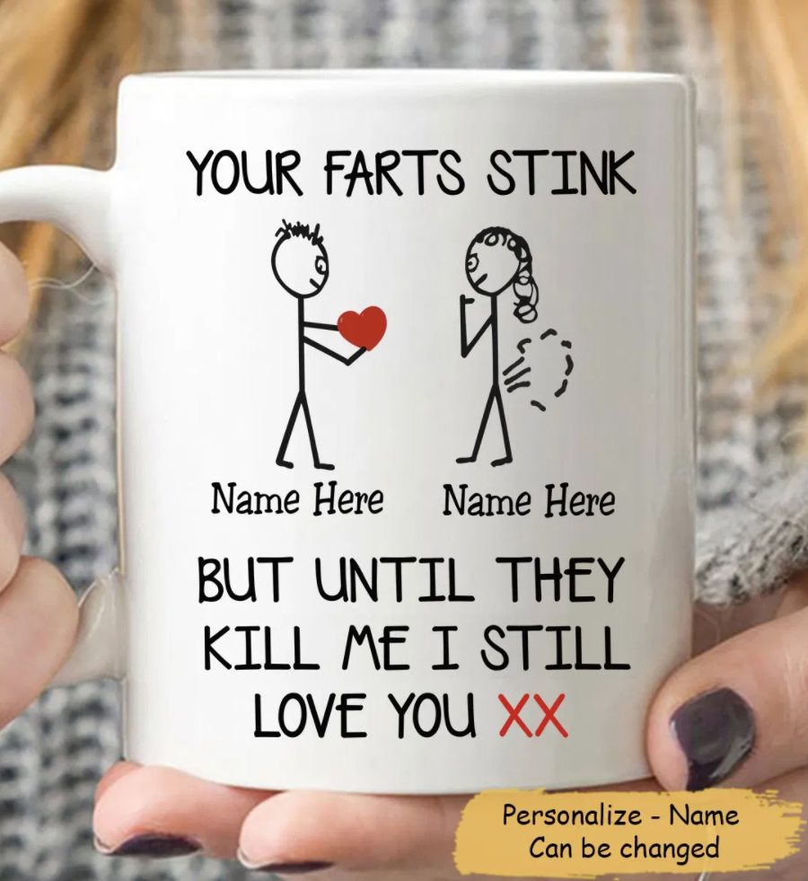 Personalized Your Fart Stink But Until They Kill Me I Still Love You Mug 3