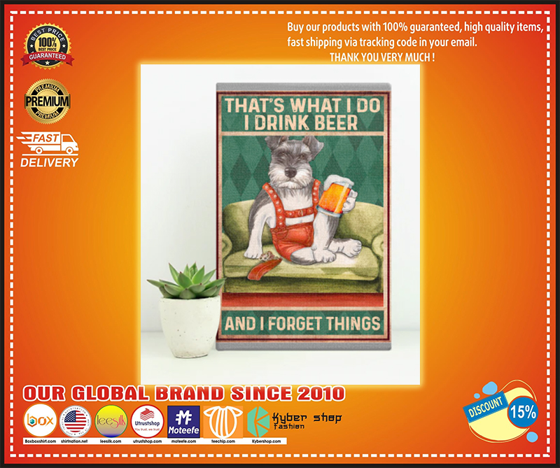 Schnauzer that's what I do I drink beer and I forget things poster - BBS 1