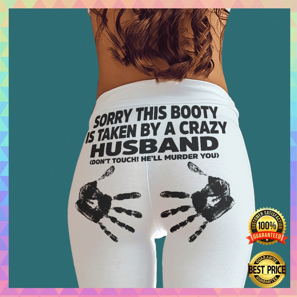 Sorry This Booty Is Taken By A Crazy Husband Leggings 1
