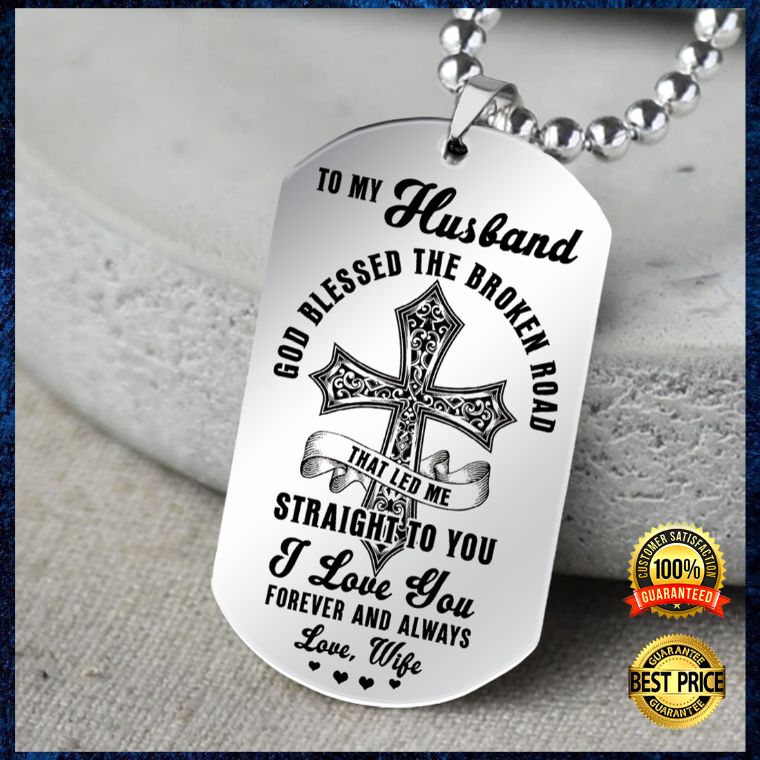 TO MY HUSBAND GOD BLESSED THE BROKEN ROAD THAT LED ME STRAIGHT TO YOU DOG TAG 4