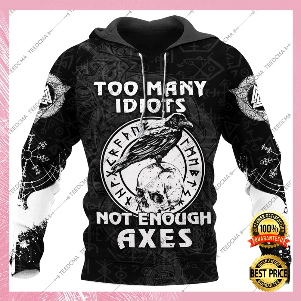 Too many idiots not enough axes all over printed 3D hoodie2