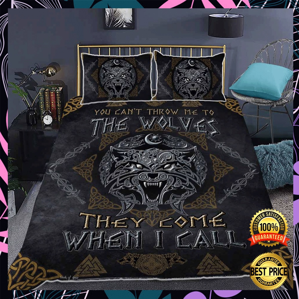 You Can't Throw Me To The Wolves They Come When I Call Bedding Set 1