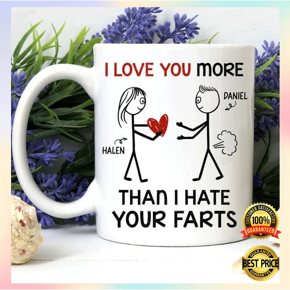 Personalized I Love You More Than I Hate Your Farts Mug 1