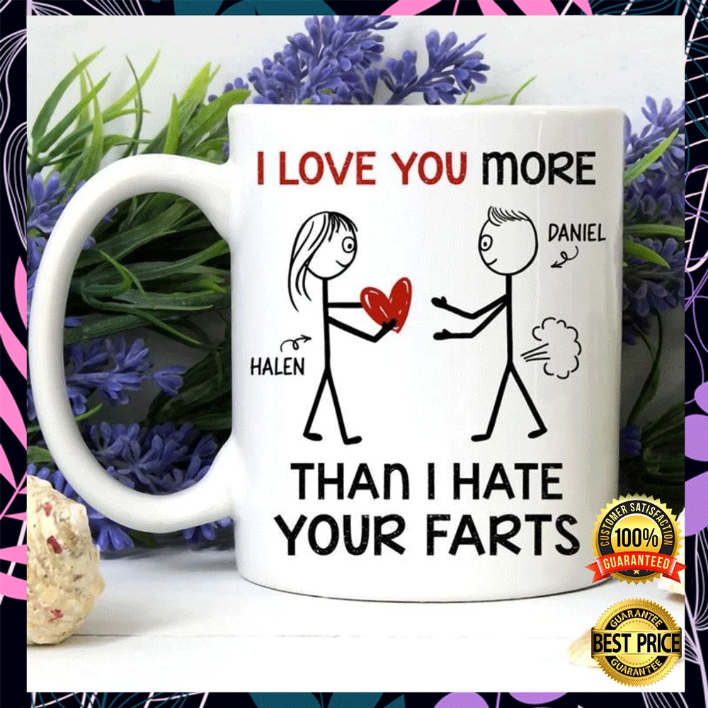 Personalized I Love You More Than I Hate Your Farts Mug 2