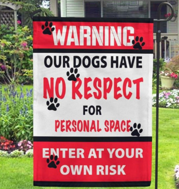 Warning Our Dogs Has No Respect For Personal Space Flag 3