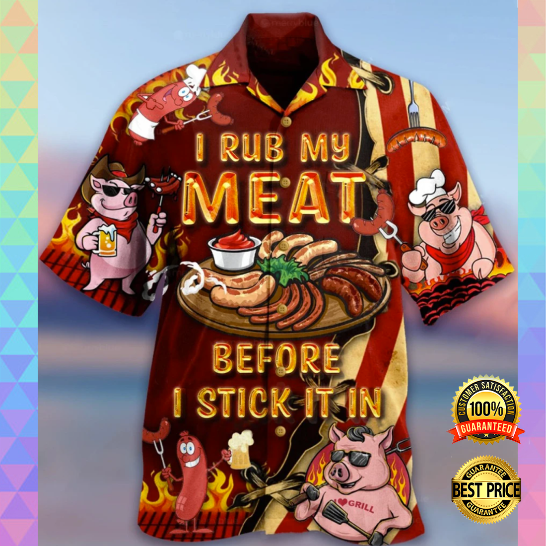 I rub my meat before i stick it in hawaiian shirt 4