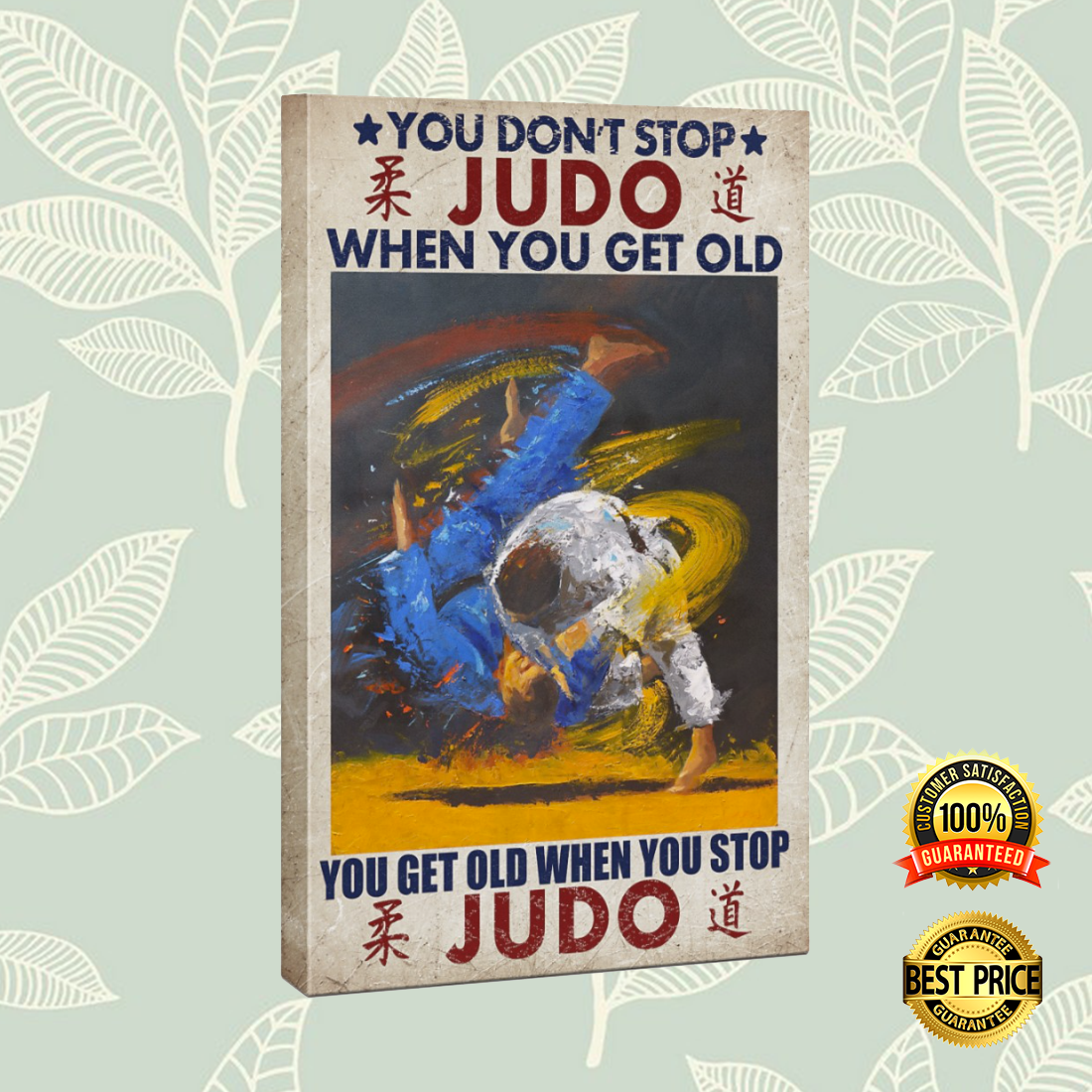 You don t stop judo when you get old you get old when you stop judo canvas 4