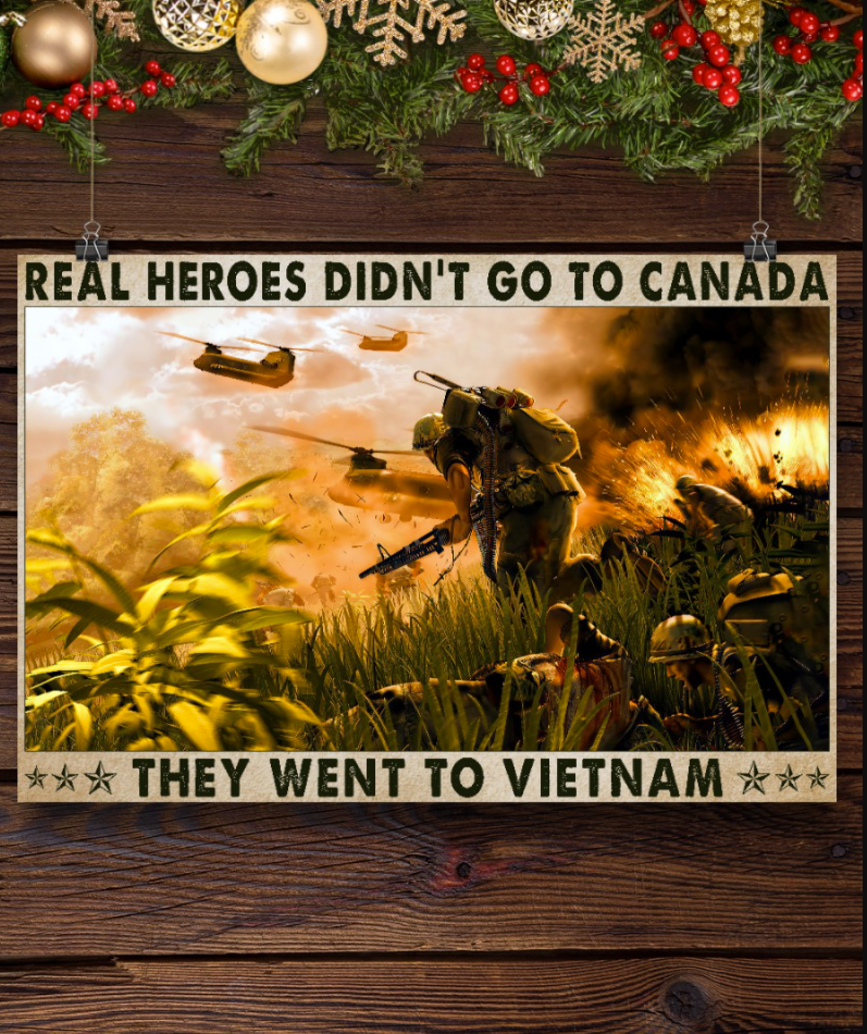 Real heros didn t go to canada they went to Vietnam poster 2