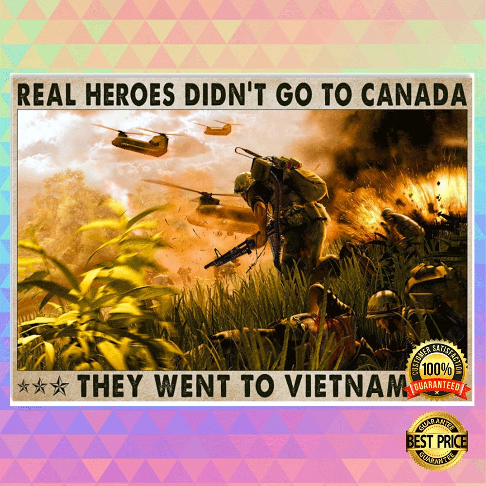 Real heros didnt go to canada they went to Vietnam poster1