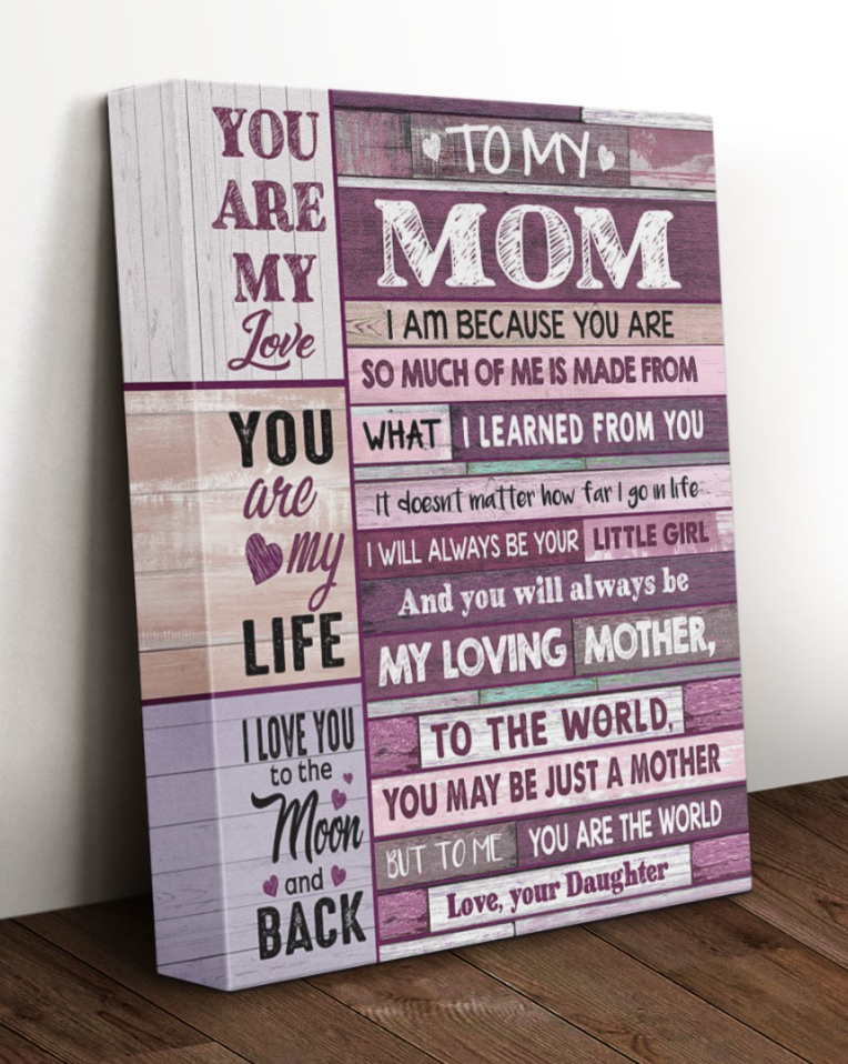 To my mom i am because you are so much of me is made canvas 1